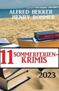 Title: 11 Sommerferienkrimis 2023: Krimi Paket, Author: Alfred Bekker