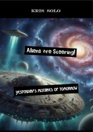 Title: Aliens are Steering!, Author: Kris Solo