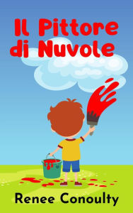 Title: Il Pittore di Nuvole (Italian), Author: Renee Conoulty