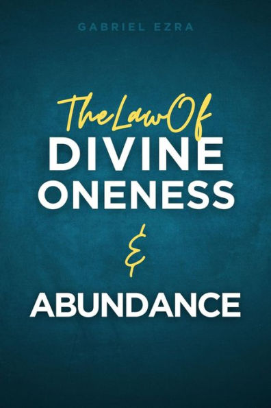 The Law of Divine Oneness and Abundance (The Universal Laws, #2)