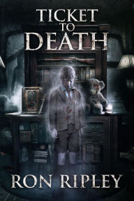 Title: Ticket to Death (Haunted Collection, #8), Author: Ron Ripley