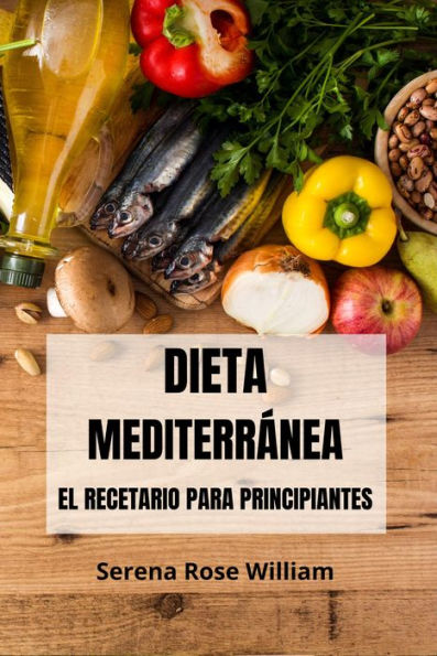 Dieta Mediterránea - el Recetario Para Principiantes