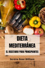Dieta Mediterránea - el Recetario Para Principiantes