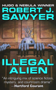 Title: Illegal Alien, Author: Robert J. Sawyer