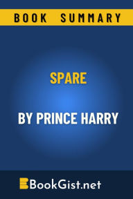 Title: Summary: Spare by Prince Harry (Quick Gist), Author: Book Gist