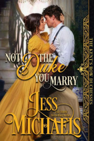 Not the Duke You Marry (The Kent's Row Duchesses, #3)