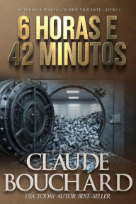 Title: 6 Horas e 42 Minutos, Author: Claude Bouchard