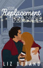 The Replacement Fiance (Holiday Engagement, #1)