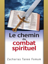 Title: Le Chemin du Combat Spirituel (Le Chemin Chretien, #8), Author: Zacharias Tanee Fomum