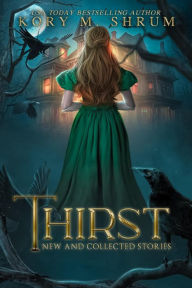 Title: Thirst: new and collected stories, Author: Kory M. Shrum