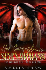 Title: Her Gargoyle and the Seven Orphans (The Gargoyle Shifters of New York City, #4), Author: Amelia Shaw