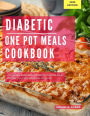 Diabetic One Pot Meals Cookbook: A Delicious Collection of One Pot Meal Recipes You Can Easily Make At Home! (Diabetic Cooking in 2023, #1)