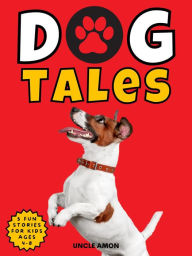 Title: Dog Tales, Author: Uncle Amon