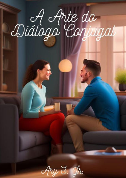 A Arte do Diálogo Conjugal