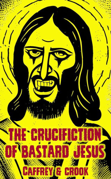 The Crucifiction of Bastard Jesus