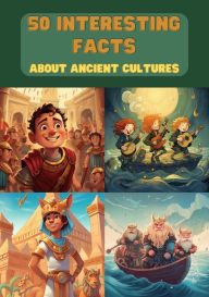 Title: 50 Interesting Facts About Ancient Cultures, Author: Snow