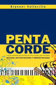 Title: Pentacorde: La guía completa de acordes de cinco notas y sus intervalos, Author: Brynner Vallecilla