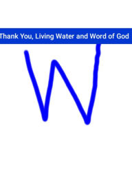 Title: Thank You, Living Water and Word of God, Author: Bari