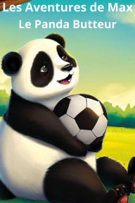 Title: Les Aventures de Max - Le Panda Butteur, Author: Emily Collins