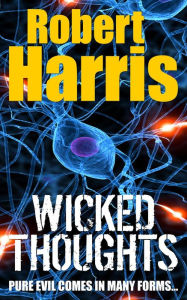 Title: Wicked Thoughts, Author: Robert Harris