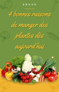 Title: 4 bonnes raisons de manger des plantes (Nutrition), Author: Frédéric Gomes
