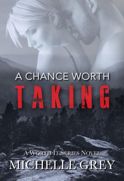 A Chance Worth Taking (Worth It Series)