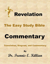Title: Revelation: The Easy Study Bible Commentary (The Easy Study Bible Commentary Series, #66), Author: Trennis E. Killian