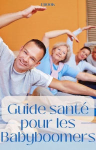 Title: Guide santé pour les Baby-boomers (Nutrition), Author: Frédéric Gomes