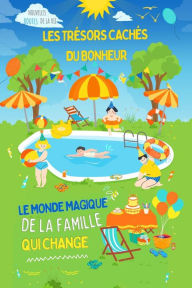 Title: Les trésors cachés du bonheur : Le monde magique de la famille qui change, Author: Saura