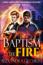 Baptism by Fire (A Rick and Dante Paranormal Mystery, #1)