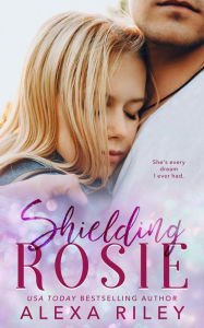 Title: Shielding Rosie, Author: Alexa Riley