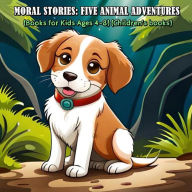 Title: Moral Stories: Five Animal Adventures (Books for Kids Ages 4-8) (Children's books), Author: Lunika Phoenix