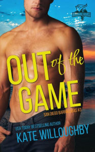 Title: Out of the Game (San Diego Barracudas, #3), Author: Kate Willoughby