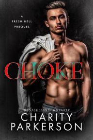 Title: Choke (Fresh Hell, #0.5), Author: Charity Parkerson