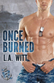 Title: Once Burned (Anchor Point, #6), Author: L. A. Witt