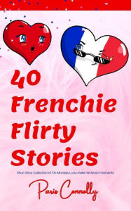 Title: 40 Frenchie Flirty Stories (40 Frenchie Series), Author: Paris Connolly