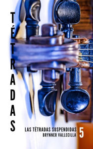 Title: Tétradas 5: las tétradas suspendidas, Author: Brynner Vallecilla