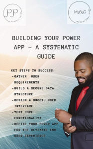 Title: Building Your Power App - A Systematic Guide (1, #1), Author: M365Global