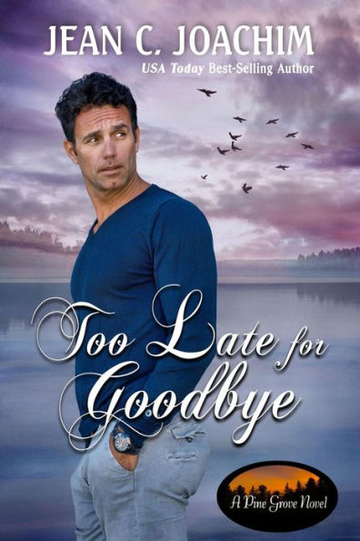 Too Late for Goodbye (Pine Grove, #8)