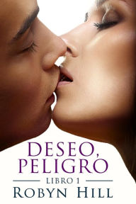 Title: Deseo, Peligro, Author: Robyn Hill