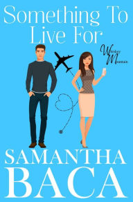 Title: Something To Live For (Whiskey Mountain, #4), Author: Samantha Baca