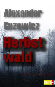 Title: Herbstwald (Ein Ólafur Davídsson Roman, #2), Author: Alexander Guzewicz