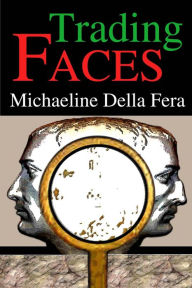 Title: Trading Faces, Author: Michaeline Della Fera