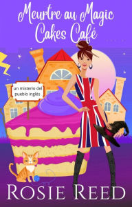 Title: Meurtre au Magic Cakes Café, Author: Rosie Reed