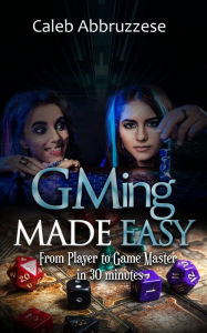 Title: GMing Made Easy, Author: Caleb Abbruzzese