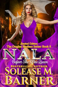 Title: Nala- Before She Was Queen (The Draglen Brothers), Author: Solease M Barner