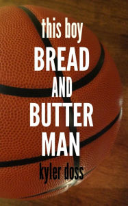 Title: Bread and Butter Man, Author: Kyler Doss