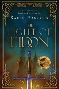 Title: The Light of Eidon (Legends of the Guardian-King, #1), Author: Karen Hancock