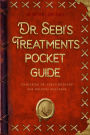 Dr. Sebi's Treatments Pocket Guide: Unlocking Dr. Sebi's Methods for Holistic Wellness