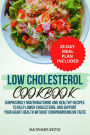 Low Cholesterol Cookbook Surprisingly Mouthwatering and Healthy Recipes to Help Lower Cholesterol and Support Your Heart Health Without Compromising on Taste I 28-Day Meal Plan Included